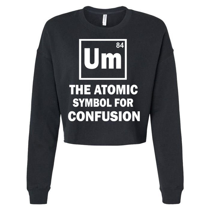 Um The Atomic Symbol For Confusion Cropped Pullover Crew