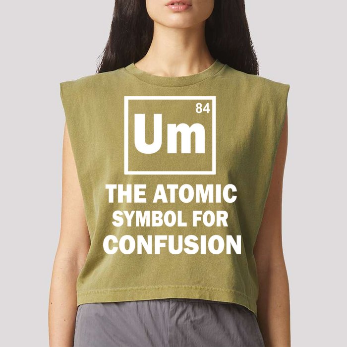 Um The Atomic Symbol For Confusion Garment-Dyed Women's Muscle Tee