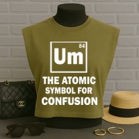Um The Atomic Symbol For Confusion Garment-Dyed Women's Muscle Tee