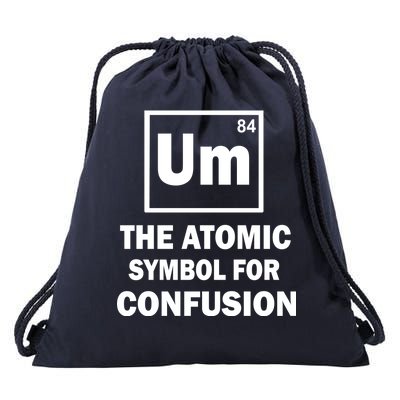 Um The Atomic Symbol For Confusion Drawstring Bag