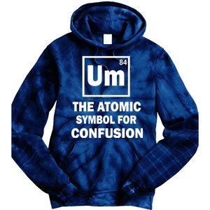 Um The Atomic Symbol For Confusion Tie Dye Hoodie