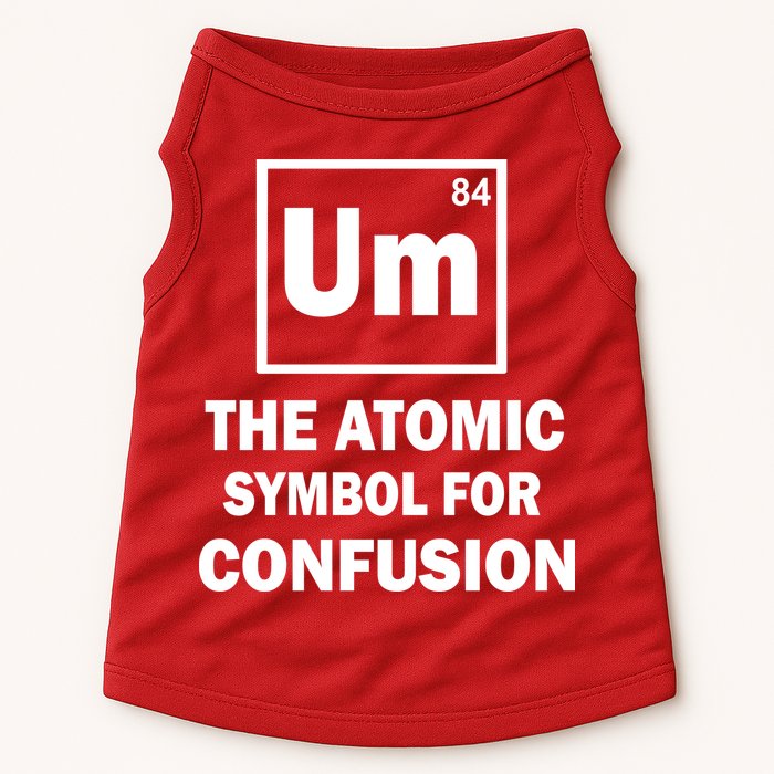 Um The Atomic Symbol For Confusion Doggie Tank