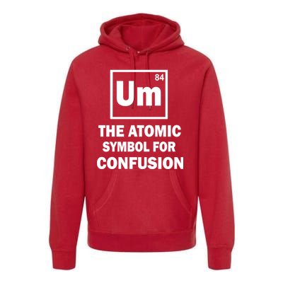 Um The Atomic Symbol For Confusion Premium Hoodie