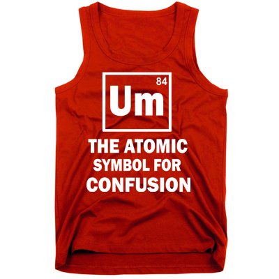 Um The Atomic Symbol For Confusion Tank Top