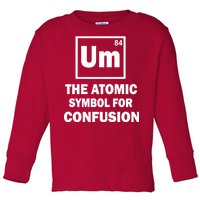 Um The Atomic Symbol For Confusion Toddler Long Sleeve Shirt