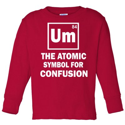 Um The Atomic Symbol For Confusion Toddler Long Sleeve Shirt