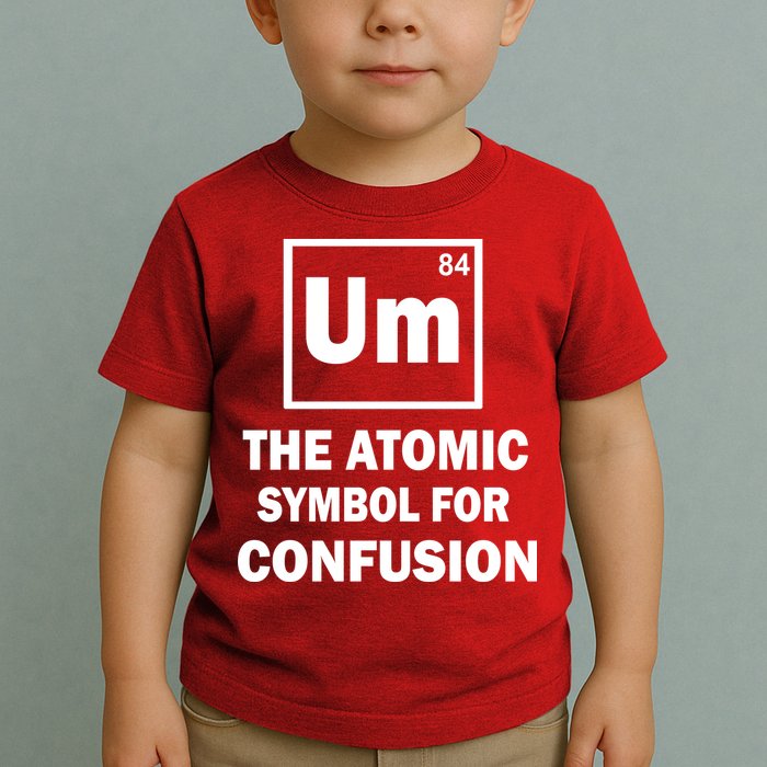 Um The Atomic Symbol For Confusion Toddler T-Shirt