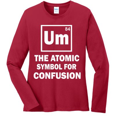 Um The Atomic Symbol For Confusion Ladies Long Sleeve Shirt