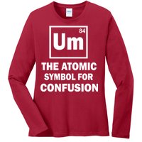 Um The Atomic Symbol For Confusion Ladies Long Sleeve Shirt