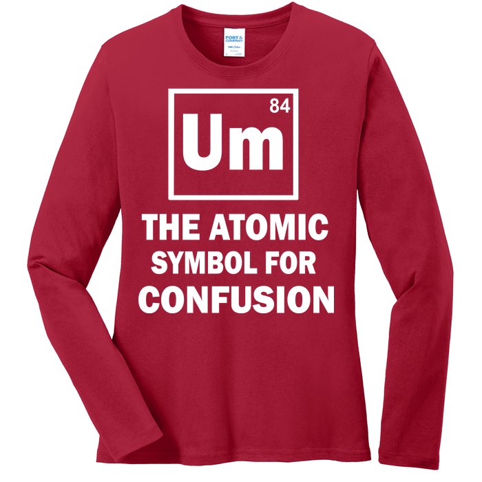 Um The Atomic Symbol For Confusion Ladies Long Sleeve Shirt