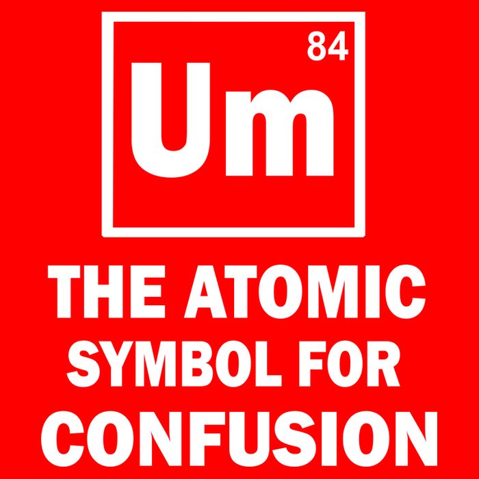 Um The Atomic Symbol For Confusion Womens T-Shirt