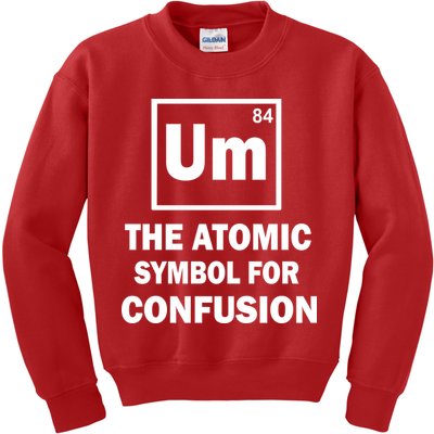 Um The Atomic Symbol For Confusion Kids Sweatshirt