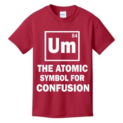 Um The Atomic Symbol For Confusion Kids T-Shirt