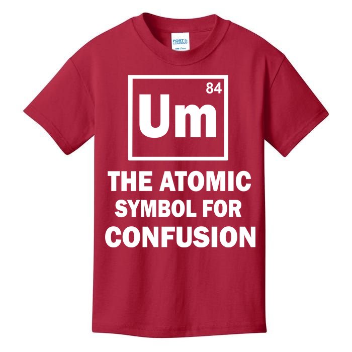 Um The Atomic Symbol For Confusion Kids T-Shirt