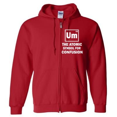 Um The Atomic Symbol For Confusion Full Zip Hoodie