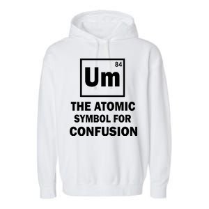 Um The Atomic Symbol For Confusion Garment-Dyed Fleece Hoodie