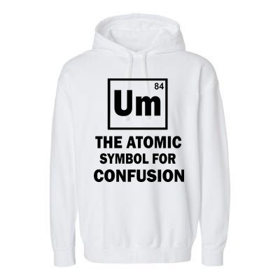 Um The Atomic Symbol For Confusion Garment-Dyed Fleece Hoodie