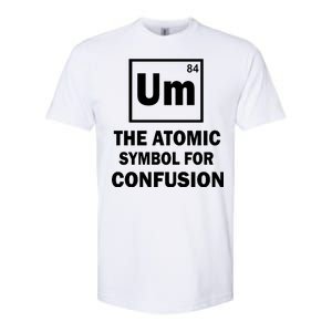 Um The Atomic Symbol For Confusion Softstyle CVC T-Shirt