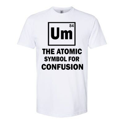 Um The Atomic Symbol For Confusion Softstyle® CVC T-Shirt