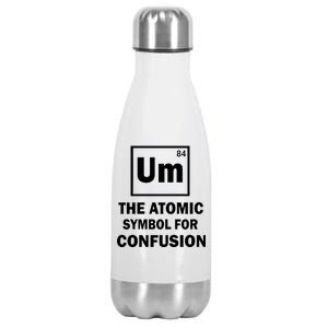 Um The Atomic Symbol For Confusion Stainless Steel Insulated Water Bottle