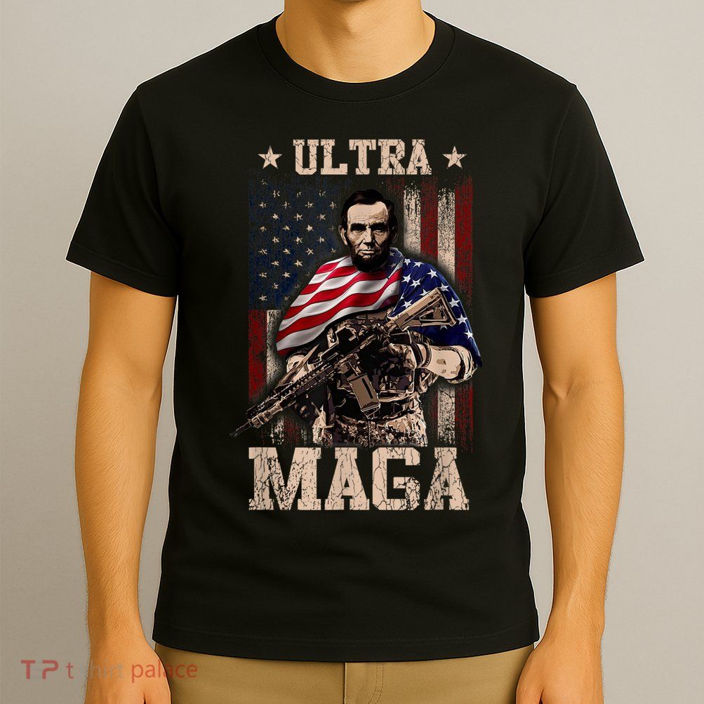 Ultra Maga 4th Of July Abraham Lincoln Gun 2nd Amendment T-Shirt