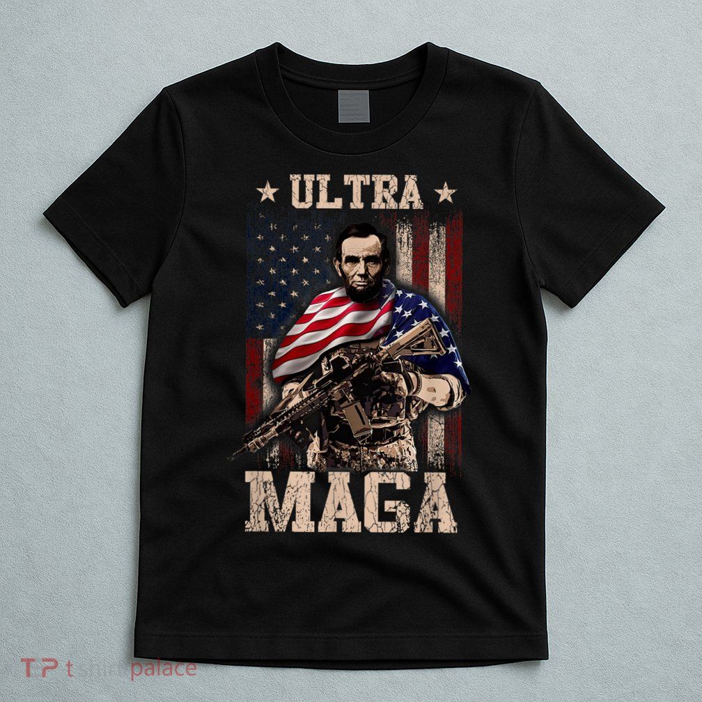 Ultra Maga 4th Of July Abraham Lincoln Gun 2nd Amendment T-Shirt