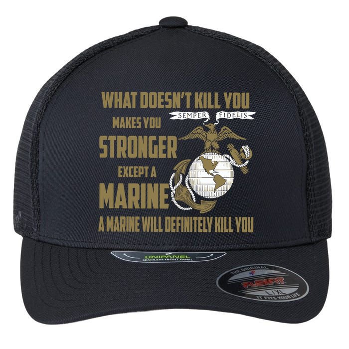 Marine What Doesn't Kill You Makes Your Stronger US Flexfit Unipanel Trucker Cap