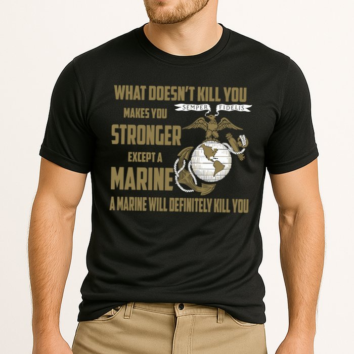Marine What Doesn't Kill You Makes Your Stronger US Performance Shirt