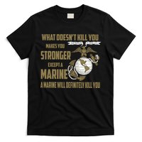 Marine What Doesn't Kill You Makes Your Stronger US T-Shirt