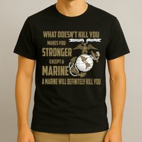 Marine What Doesn't Kill You Makes Your Stronger US T-Shirt