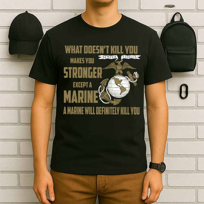 Marine What Doesn't Kill You Makes Your Stronger US T-Shirt