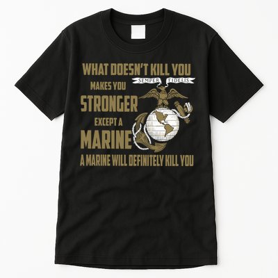 Marine What Doesn't Kill You Makes Your Stronger US Tall T-Shirt