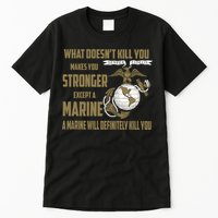 Marine What Doesn't Kill You Makes Your Stronger US Tall T-Shirt
