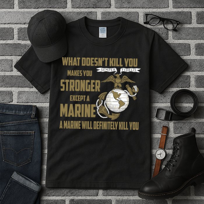 Marine What Doesn't Kill You Makes Your Stronger US Tall T-Shirt