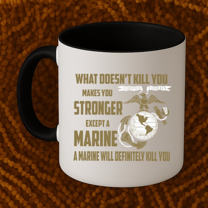 Marine What Doesn't Kill You Makes Your Stronger US Mug