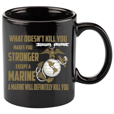 Marine What Doesn't Kill You Makes Your Stronger US 11oz C Handle Ceramic Mug