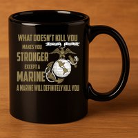 Marine What Doesn't Kill You Makes Your Stronger US 11oz C Handle Ceramic Mug