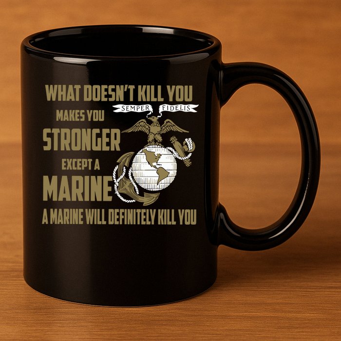 Marine What Doesn't Kill You Makes Your Stronger US 11oz C Handle Ceramic Mug