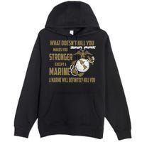 Marine What Doesn't Kill You Makes Your Stronger US Premium Pullover Hoodie