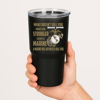 Marine What Doesn't Kill You Makes Your Stronger US Tumbler