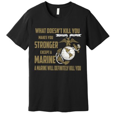 Marine What Doesn't Kill You Makes Your Stronger US Premium T-Shirt
