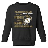 Marine What Doesn't Kill You Makes Your Stronger US Toddler Sweatshirt