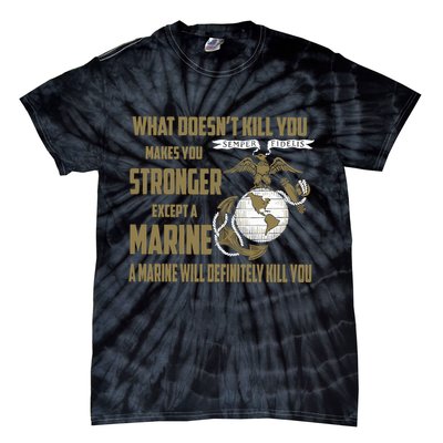 Marine What Doesn't Kill You Makes Your Stronger US Tie-Dye T-Shirt