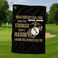 Marine What Doesn't Kill You Makes Your Stronger US Golf Towel