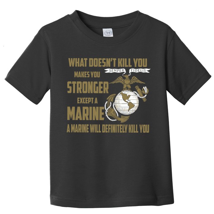 Marine What Doesn't Kill You Makes Your Stronger US Toddler T-Shirt