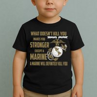 Marine What Doesn't Kill You Makes Your Stronger US Toddler T-Shirt