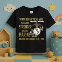 Marine What Doesn't Kill You Makes Your Stronger US Toddler T-Shirt