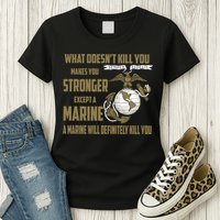 Marine What Doesn't Kill You Makes Your Stronger US Womens T-Shirt