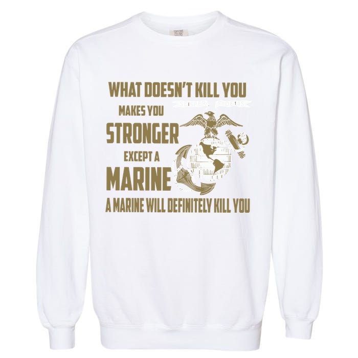 Marine What Doesn't Kill You Makes Your Stronger US Garment-Dyed Sweatshirt