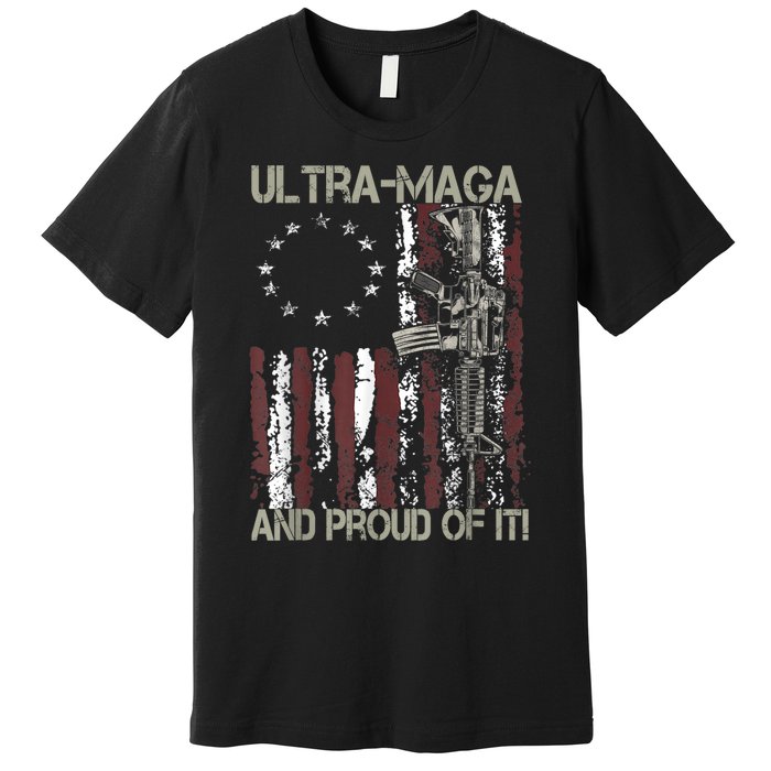 Ultra MAGA And Proud Of It Gun USA Flag Patriots Premium T-Shirt